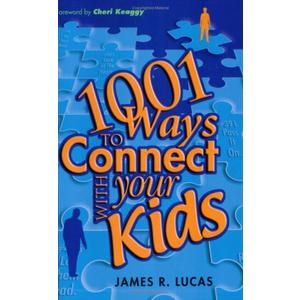 1001 Ways to Connect with Your Kids