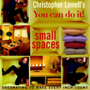 Christopher Lowell's You Can Do It! Small Spaces: Decorating to Make Every Inch Count