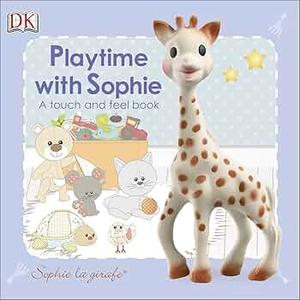 Playtime With Sophie A Touch And Feel Book