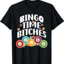 Bingo Time Bitches Funny Bingo Player Game Lover Present T-Shirt, XL