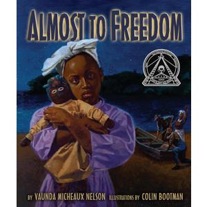 Almost to Freedom (Coretta Scott King Illustrator Honor Book)