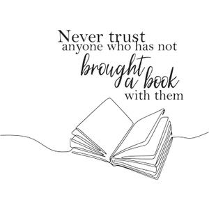 Family Never Trust Anyone Empowering Quote Wall Decal Decoration Who Has Not Brought A Book Book Lovers Quotes Fun Reading Lasts Years and Easily Removable - Size: 40 in(W) x 28 in(H)