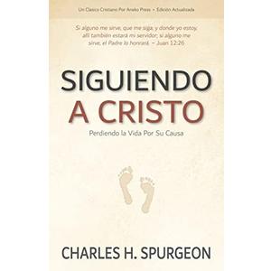 Siguiendo a Cristo: Perdiendo la Vida Por Su Causa (Spanish Edition)