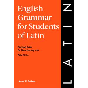 English Grammar for Students of Latin: The Study Guide for Those Learning Latin