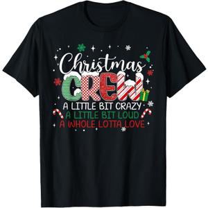Christmas Crew A Little Bit Crazy A Little Bit Loud A Whole T-Shirt, 3XL