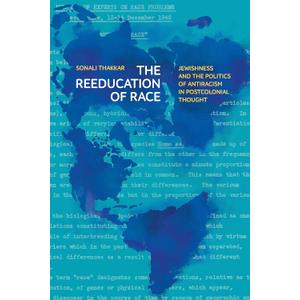 The Reeducation of Race: Jewishness and the Politics of Antiracism in Postcolonial Thought (Stanford Studies in Comparative Race and Ethnicity)