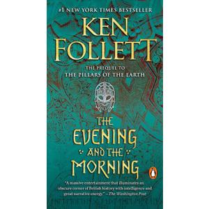 The Evening and the Morning: A Novel (Kingsbridge) by Ken Follett (Author)