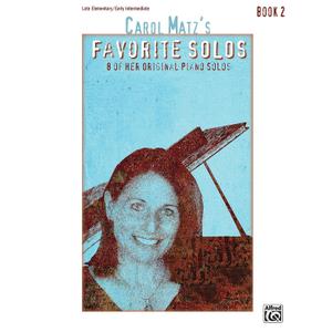 Carol Matz's Favorite Solos, Bk 2: 8 of Her Original Piano Solos