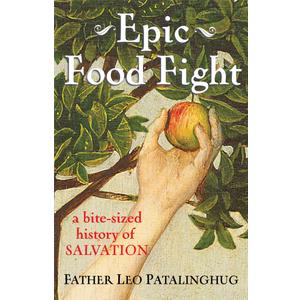 Epic Food Fight: A Bite-Sized History of Salvation