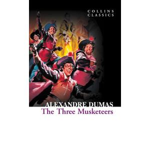 The Three Musketeers: A Swashbuckling Historical Adventure of Friendship and Betrayal (Collins Classics) Paperback
