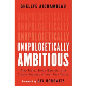 Book Unapologetically Ambitious: Take Risks, Break Barriers, and Create Success on Your Own Terms