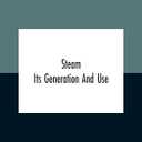 Steam: Its Generation And Use