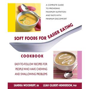Soft Foods for Easier Eating Cookbook: Easy-to-Follow Recipes for People Who Have Chewing and Swallowing Problems