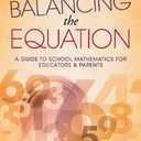 Balancing the Equation: A Guide to School Mathematics for Educators and Parents (Contexts for Effective Student Learning) (Teaching in Focus)