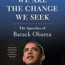 We Are the Change We Seek: The Speeches of Barack Obama