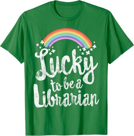 Lucky to Be A Librarian T-Shirt School St Patricks Day Gift T-Shirt, M