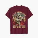 Retro Sloth Hiking team we'll get there when we get there T-Shirt, 3XL