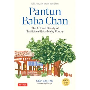 Pantun Baba Chan: The Art and Beauty of Traditional Baba Malay Poetry (Bilingual text and Online audio recordings in English and Baba Malay)