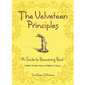 The Velveteen Principles: A Guide to Becoming Real Hidden Wisdom from a Children's Classic
