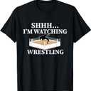 Shhh I'm Watching Wrestling Funny Wrestling Lover Gift T-Shirt, M