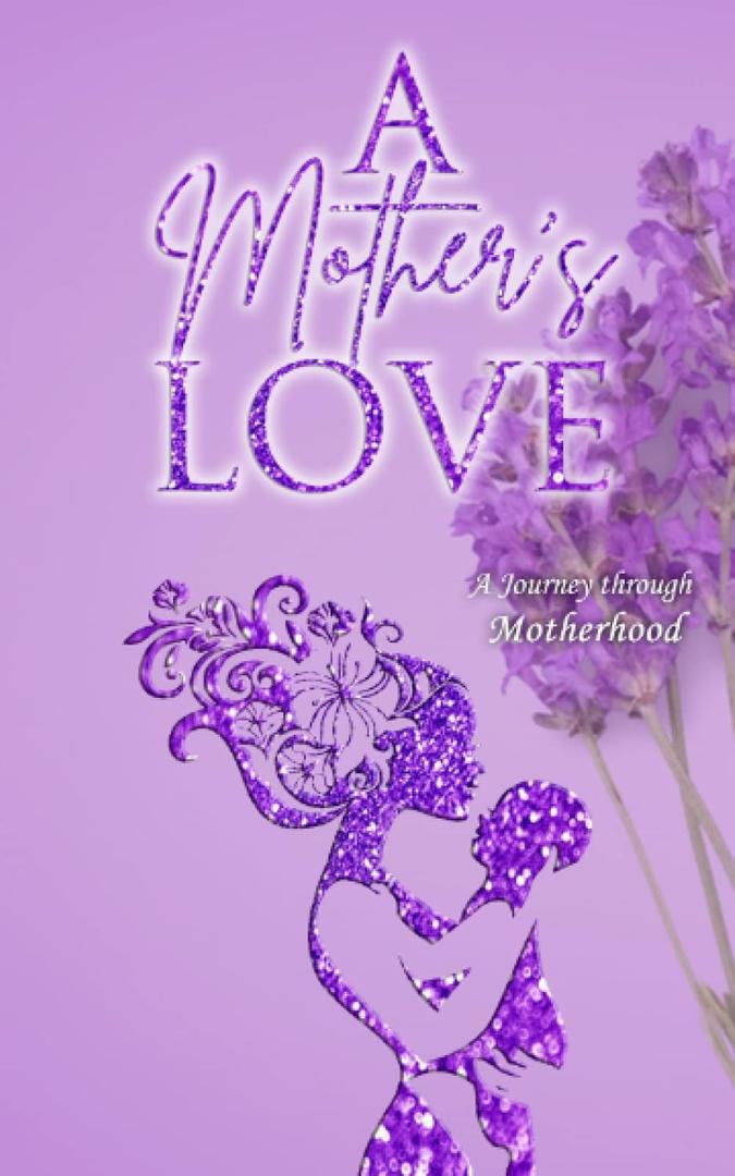 A Mother's Love: A Journey through Motherhood