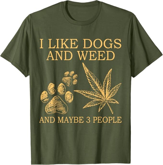 I Like Dogs and Weed and Maybe 3 People T-Shirt, Size 2XL