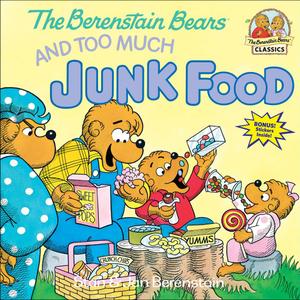The Berenstain Bears and Too Much Junk Food (First Time Books)