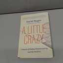 A Little Crazy: A Memoir of Finding Purpose and Joy Amid the Madness