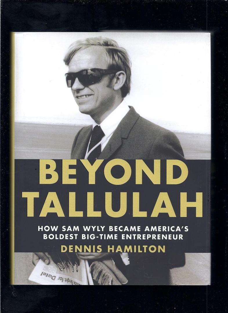 Beyond Tallulah: How Sam Wyly Became America's Boldest Big-Time Entrepreneur