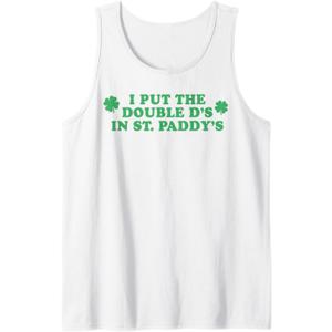 I Put The Double D's In St Paddy's Day Funny St Patricks Day Tank Top, Medium