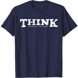 Think while it's still legal T-Shirt, 2XL