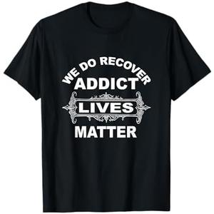 Addict Lives Matter Shirt Narcotics Anonymous NA AA Support T-Shirt, Medium