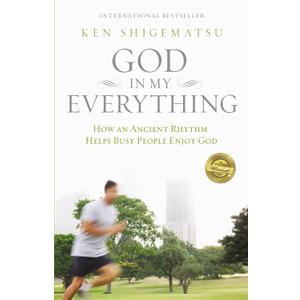 God in My Everything: How an Ancient Rhythm Helps Busy People Enjoy God