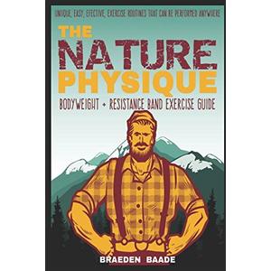 The Nature Physique: Bodyweight + Resistance Band Training, Book 