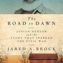 The Road to Dawn: Josiah Henson and the Story That Sparked the Civil War