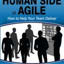 The Human Side of Agile - How to Help Your Team Deliver