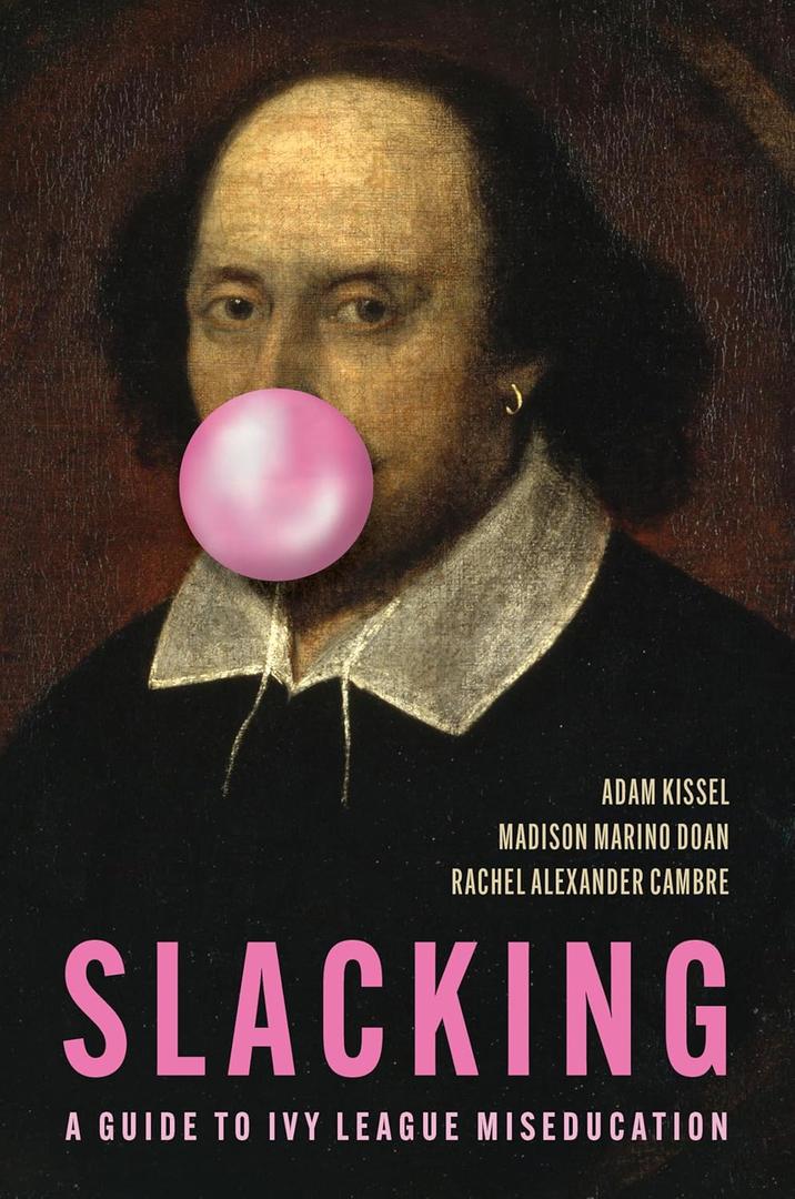 Slacking: A Guide to Ivy League Miseducation