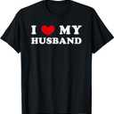 I Love My Husband, I Heart My Husband T-Shirt, XL
