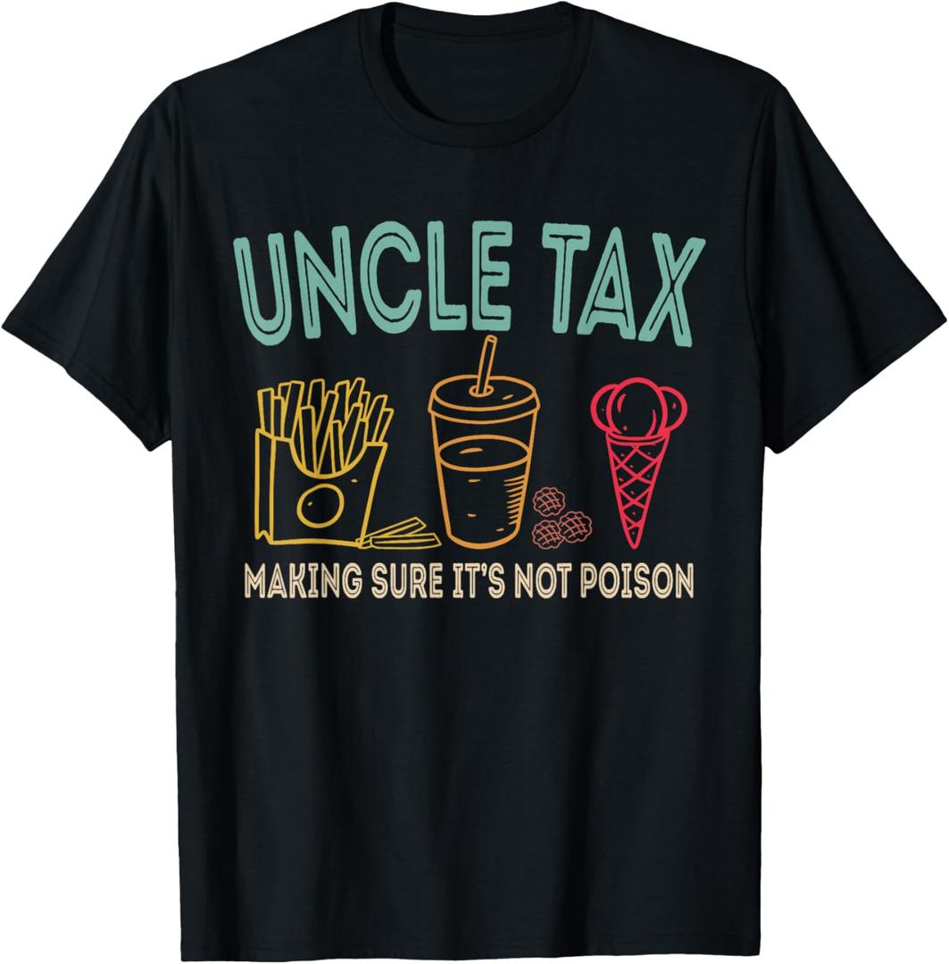 Uncle Tax Making Sure It's Not Poison Fathers Day Uncle Joke T-Shirt, M