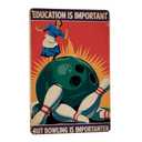 Indoor decorative wall decor metal tin sign 8x12 inch featuring Education Is Important But Bowling Is Importanter Poster for vintage home, bar, garage, rv or cabin style