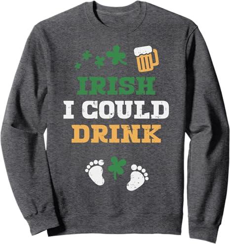 Irish I Could Drink Sweatshirt Pregnancy St Patricks Day Mom Sweatshirt. XL Size