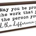 May You Be Proud of the Work that You Do Sign, Rustic Office Decor, Inspirational Wood Sign for Office Workplace Decor, Employees Appreciation Gift, Thanksgiving Gift for Coworker Family