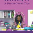 Kialyn: A Dream Comes True, by Cheryl Jackson Giles (Author, Contributor), Carrie White-Parrish (Editor), Igor Adasikov (Illustrator)