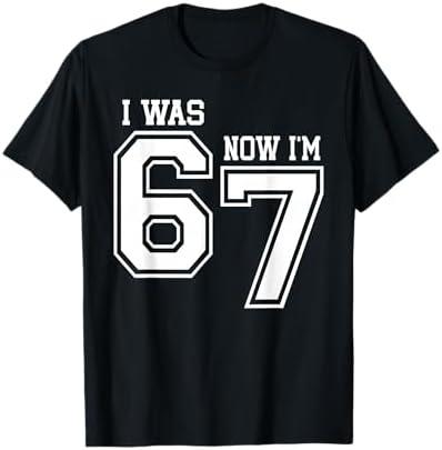 7 Year Old Birthday I was 6 Now I'm 7 67 Six Seven Meme T-Shirt, 6XLT