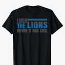 I Liked The Lions Before It was Cool Men Women Kids T-Shirt, Size Medium Men