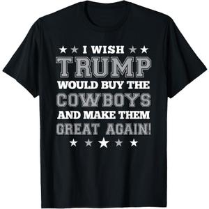 I Wish Trump Would Buy The Cowboys and Make Them Great Again T-Shirt (Blue, XXXL)