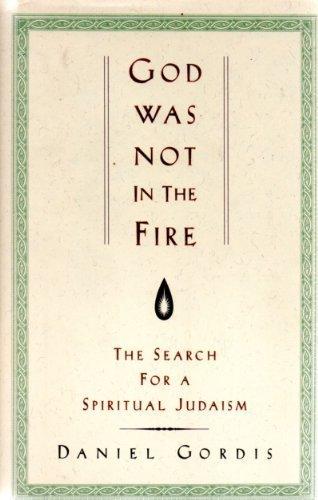 God Was Not in the Fire: The Search for a Spiritual Judaism