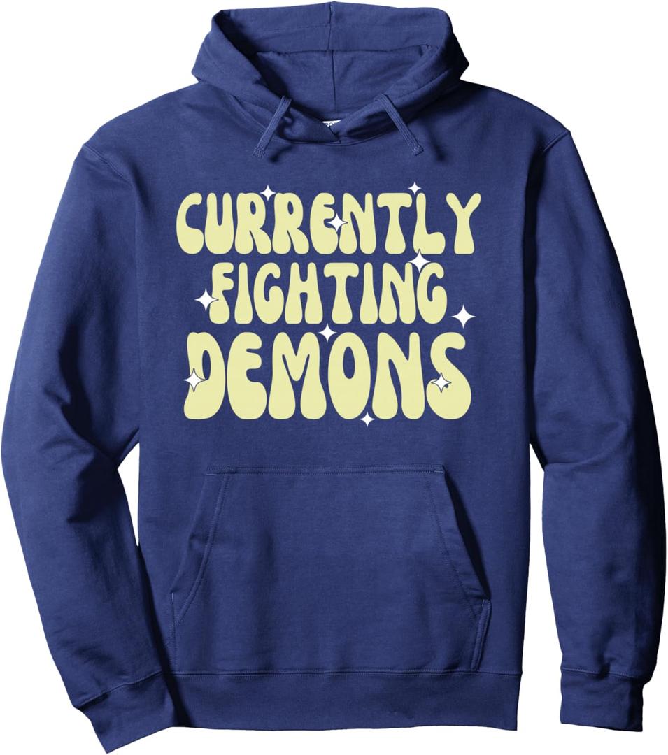 Funny Currently Fighting Demons Apparel Pullover Hoodie