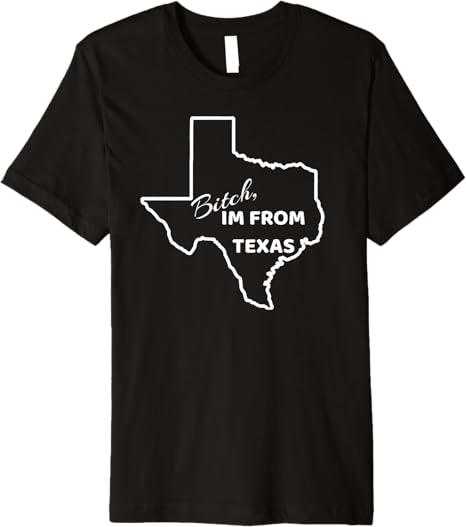 Bitch, Im From Texas Funny State Outline Bbq Party Work Tee T-Shirt (Black, L)