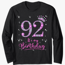 92 It's My Birthday 92 Years Old 92nd Birthday Women Gift Long Sleeve T-Shirt L